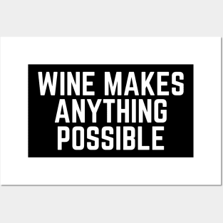 Wine Makes Anything Possible - Wine Loves Me Wine Gift Wine Lovers Wine Drinker I Love Drinking Wine Posters and Art